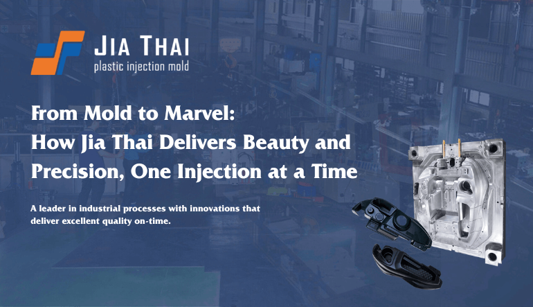 From Mold to Marvel: How Jia Thai Delivers Beauty and Precision, One Injection at a Time
