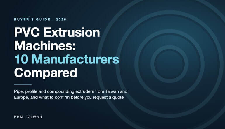 PVC extrusion machines: 10 manufacturers compared, 2026 buyer's guide from PRM-Taiwan